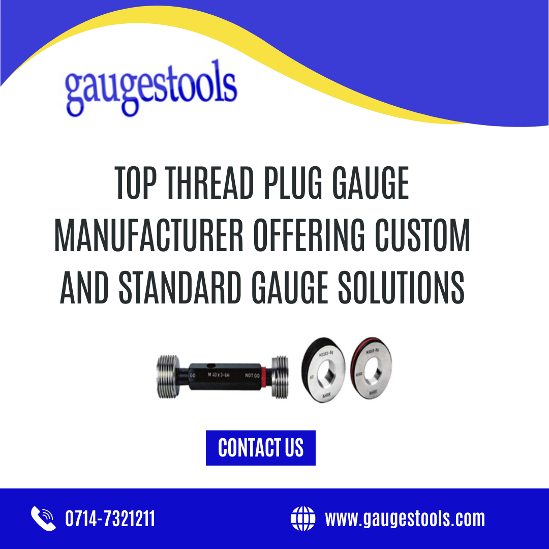 Top Thread Plug Gauge Manufacturer Offering Custom and Standard Gauge Solutions